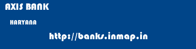 AXIS BANK  HARYANA     banks information 